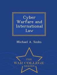 bokomslag Cyber Warfare and International Law - War College Series