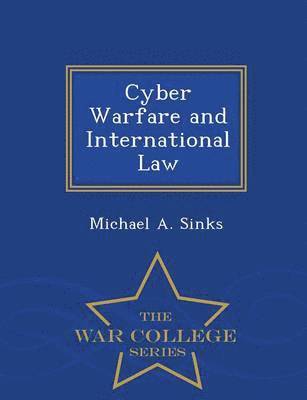 Cyber Warfare and International Law - War College Series 1