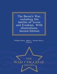 bokomslag The Baron's War, Including the Battles of Lewes and Evesham. with Illustrations. Second Edition - War College Series