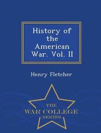 bokomslag History of the American War. Vol. II - War College Series