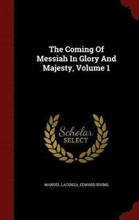bokomslag The Coming Of Messiah In Glory And Majesty, Volume 1