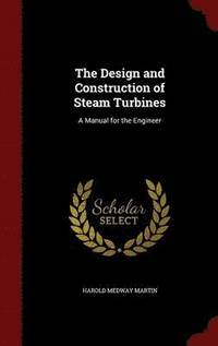 bokomslag The Design and Construction of Steam Turbines