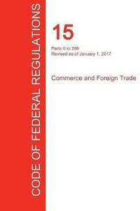 bokomslag CFR 15, Parts 0 to 299, Commerce and Foreign Trade, January 01, 2017 (Volume 1 of 3)