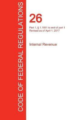 bokomslag CFR 26, Part 1, § 1.1551 to end of part 1, Internal Revenue, April 01, 2017 (Volume 15 of 22)