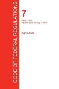 bokomslag CFR 7, Parts 1 to 26, Agriculture, January 01, 2017 (Volume 1 of 15)