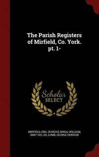 bokomslag The Parish Registers of Mirfield, Co. York. pt. 1-
