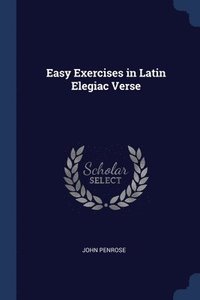 bokomslag Easy Exercises in Latin Elegiac Verse