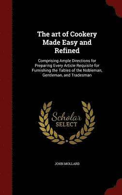 art of Cookery Made Easy and Refined