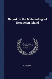 bokomslag Report on the Meteorology of Kerguelen Island