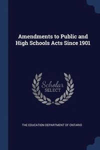 bokomslag Amendments to Public and High Schools Acts Since 1901
