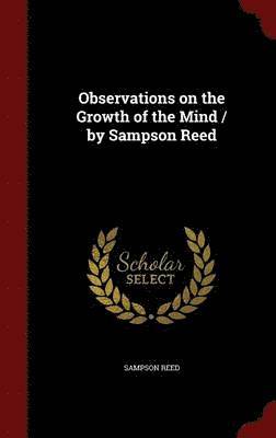 bokomslag Observations on the Growth of the Mind / by Sampson Reed