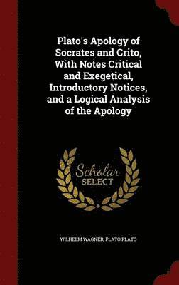 bokomslag Plato's Apology of Socrates and Crito, With Notes Critical and Exegetical, Introductory Notices, and a Logical Analysis of the Apology