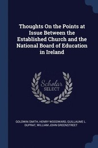 bokomslag Thoughts On the Points at Issue Between the Established Church and the National Board of Education in Ireland