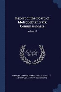 bokomslag Report of the Board of Metropolitan Park Commissioners; Volume 15