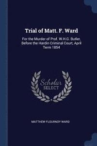 bokomslag Trial of Matt. F. Ward