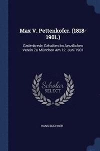 bokomslag Max V. Pettenkofer. (1818-1901.)