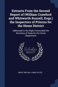 bokomslag Extracts From the Second Report of (William Crawford and Whitworth Russell, Esqs.) the Inspectors of Prisons for the Home District