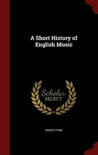 bokomslag A Short History of English Music