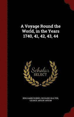 bokomslag A Voyage Round the World, in the Years 1740, 41, 42, 43, 44