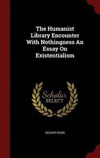 bokomslag Humanist Library Encounter With Nothingness An Essay On Existentialism