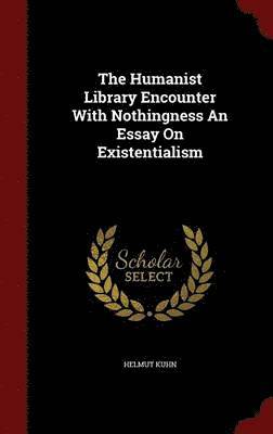 bokomslag The Humanist Library Encounter With Nothingness An Essay On Existentialism