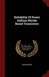 bokomslag Reliability of Power Gallium Nitride Based Transistors