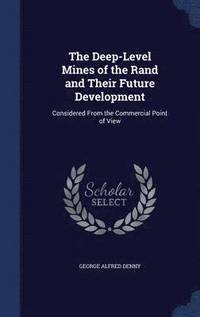 bokomslag The Deep-Level Mines of the Rand and Their Future Development