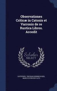 bokomslag Observationes Critic in Catonis et Varronis de re Rustica Libros. Accedit