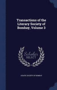 bokomslag Transactions of the Literary Society of Bombay, Volume 3