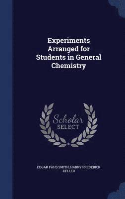 Experiments Arranged for Students in General Chemistry 1