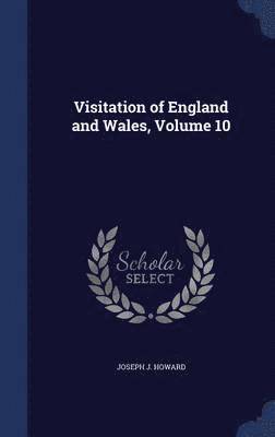 Joseph J Howard, Joseph J. Howard - Visitation of England and Wales, Volume 10, Inbunden