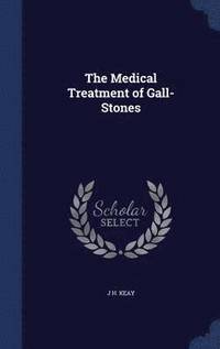 bokomslag The Medical Treatment of Gall-Stones