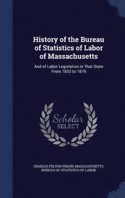 bokomslag History of the Bureau of Statistics of Labor of Massachusetts