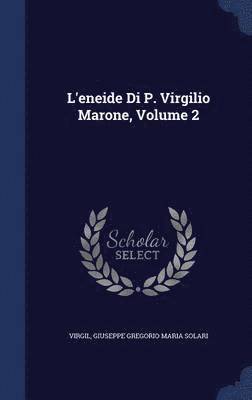 L'eneide Di P. Virgilio Marone, Volume 2 1