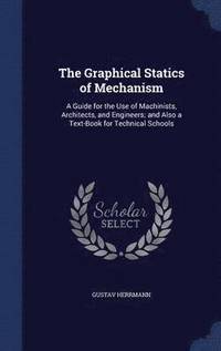 bokomslag The Graphical Statics of Mechanism