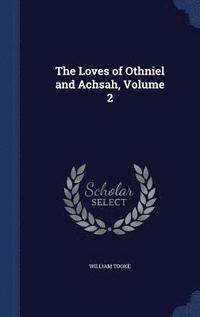 bokomslag The Loves of Othniel and Achsah, Volume 2
