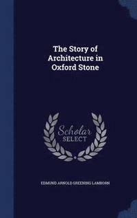 bokomslag The Story of Architecture in Oxford Stone