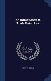 bokomslag An Introduction to Trade Union Law