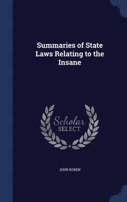 bokomslag Summaries of State Laws Relating to the Insane