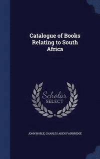 bokomslag Catalogue of Books Relating to South Africa