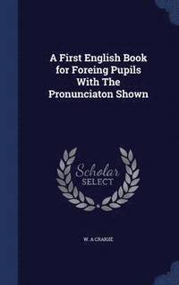 bokomslag A First English Book for Foreing Pupils With The Pronunciaton Shown