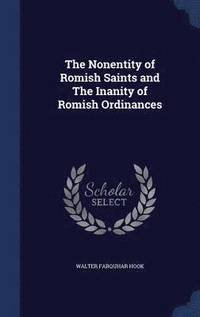 bokomslag The Nonentity of Romish Saints and The Inanity of Romish Ordinances