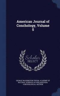 bokomslag American Journal of Conchology, Volume 5