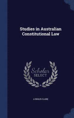 Studies in Australian Constitutional Law 1