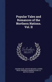 bokomslag Popular Tales and Romances of the Northern Nations. Vol. II