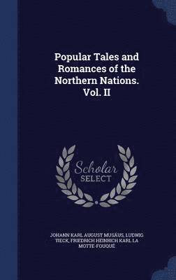 Popular Tales and Romances of the Northern Nations. Vol. II 1
