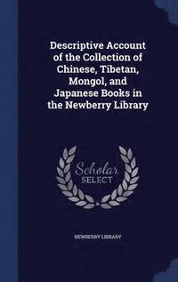 bokomslag Descriptive Account of the Collection of Chinese, Tibetan, Mongol, and Japanese Books in the Newberry Library