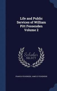 bokomslag Life and Public Services of William Pitt Fessenden Volume 2