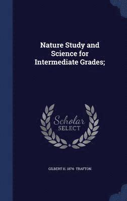 bokomslag Nature Study and Science for Intermediate Grades;