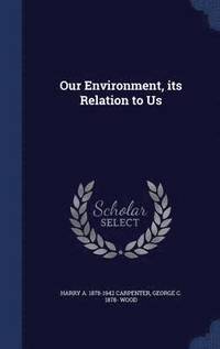bokomslag Our Environment, its Relation to Us